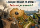 Chronique Eco———————————————————————–Les enjeux miniers en Afrique : Partir seul, ou ensemble ?